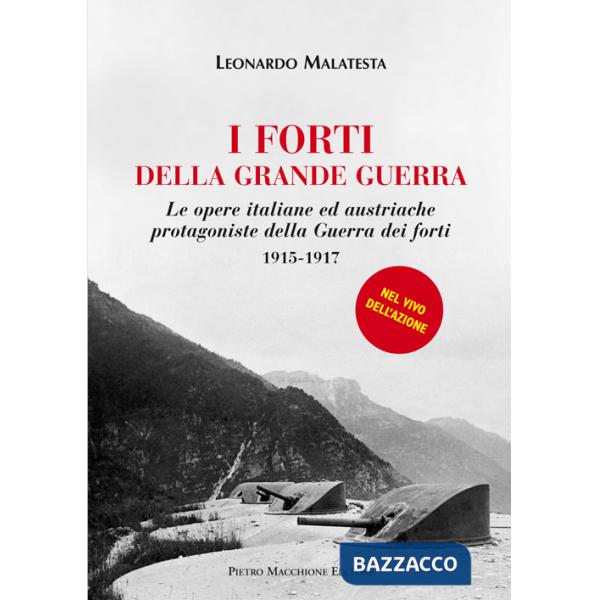 Forti della grande guerra. Le opere italiane ed austriache protagoniste della guerra dei forti (1915-1917) (I)