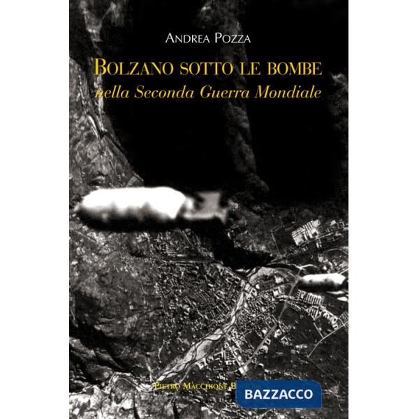 Bolzano sotto le bombe nella seconda guerra mondiale