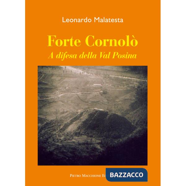 Forte Cornolò. A difesa della Val Posina