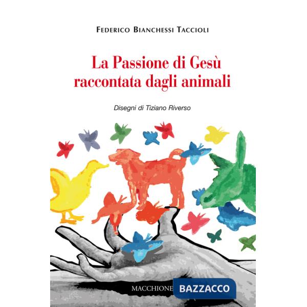 Passione di Gesù raccontata dagli animali (La)