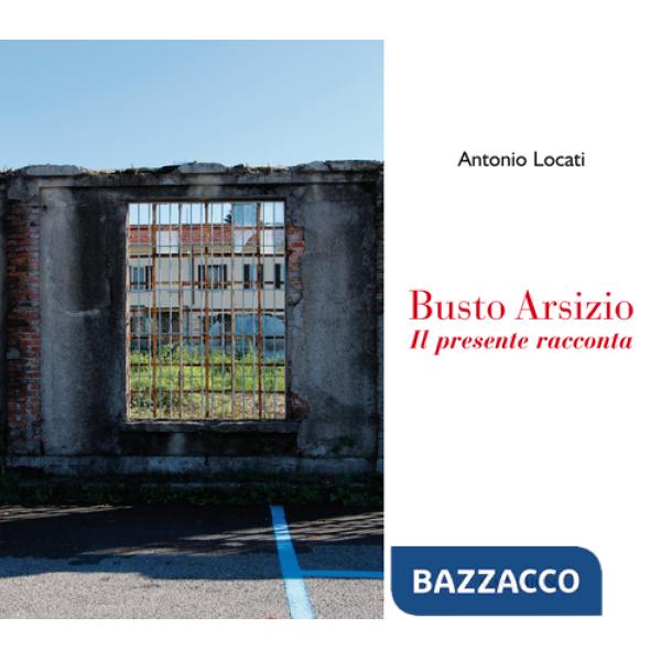 Busto Arsizio. Il presente racconta