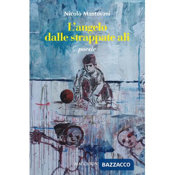Angelo dalle strappate ali (L')
