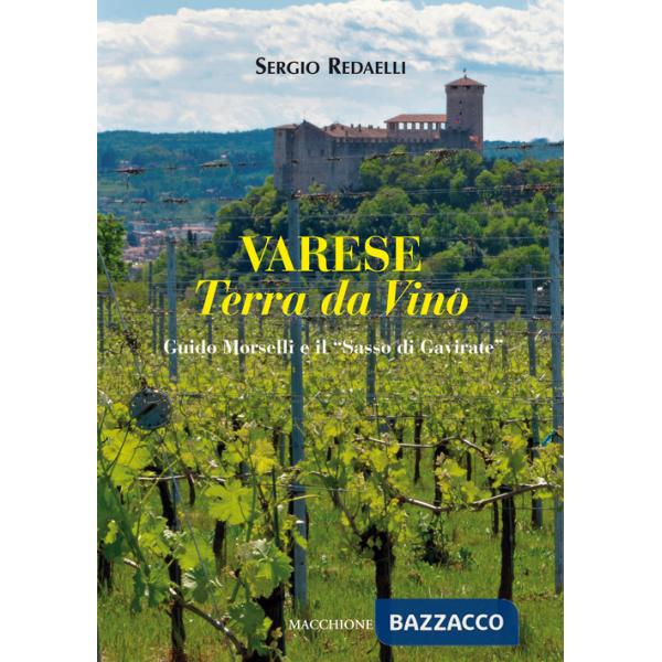 Varese terra da vino. Guido Morselli e il «Sasso di Gavirate»