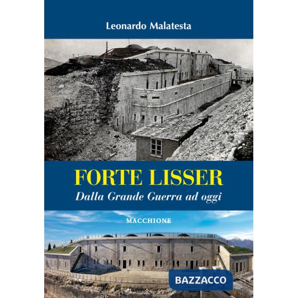 Forte Lisser. Dalla grande guerra ad oggi