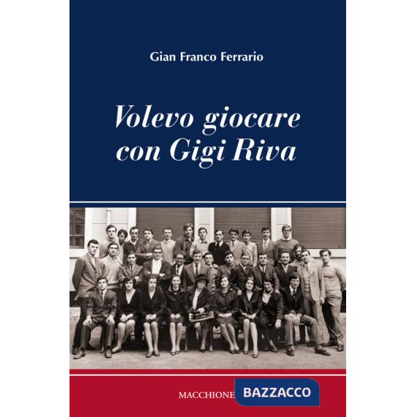 Volevo giocare con Gigi Riva