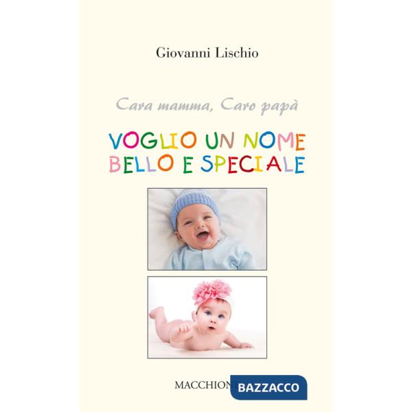 Cara mamma, caro papà voglio un nome bello e speciale