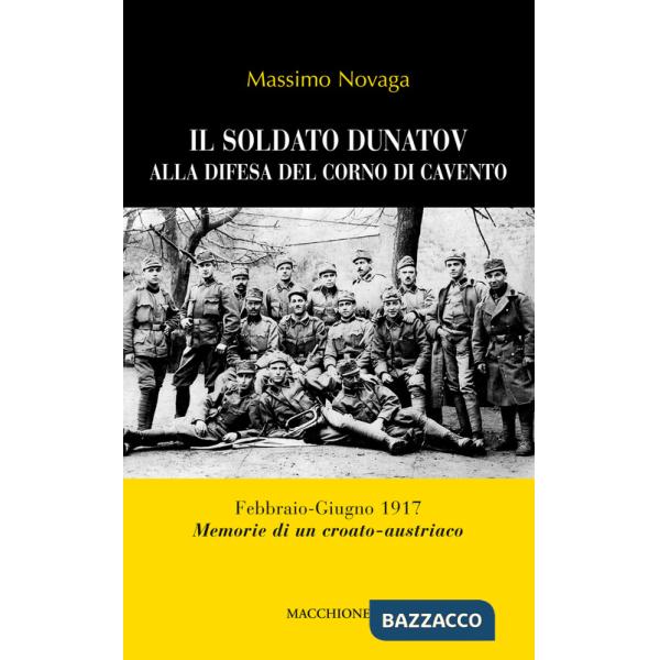 Soldato Dunatov alla difesa del corno di Cavento. Febbraio-Giugno 1917. Memorie di un croato-austriaco (Il)