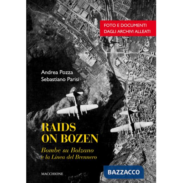 Raids on Bozen. Bombe su Bolzano e la linea del Brennero