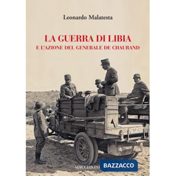 Guerra di Libia e e l'azione del Generale De Chaurand (La)