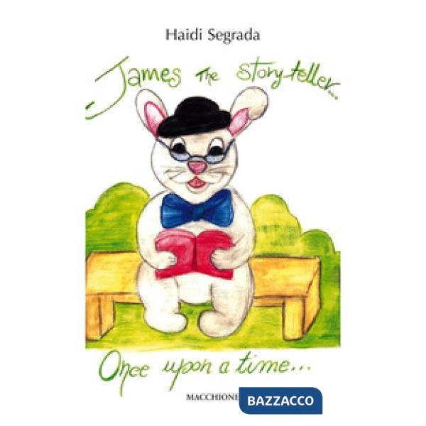 James the storyteller. Once upon a time. Ediz. italiana e inglese