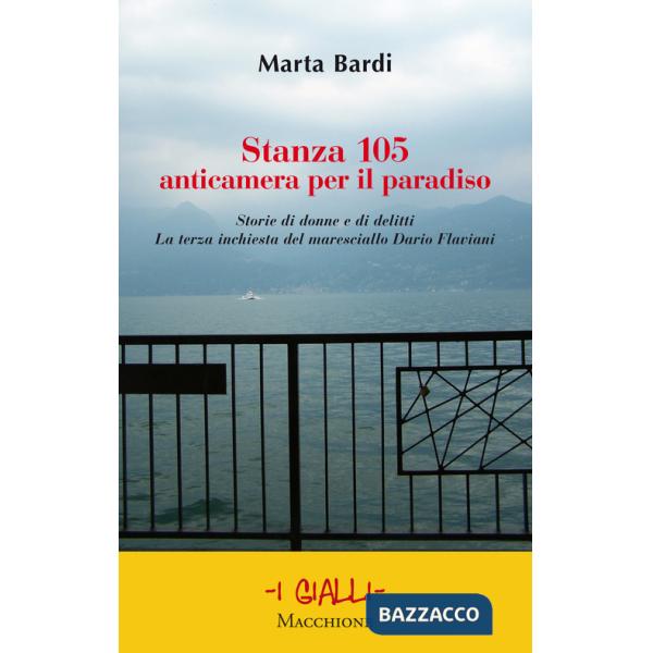 Stanza 105. Anticametra per il paradiso. Storie di donne e di delitti. La terza inchiesta del maresciallo Dario Flaviani