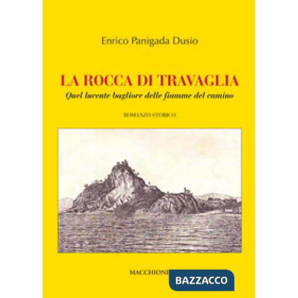 Rocca di Travaglia. Quel lucente bagliore delle fiamme del camino (La)