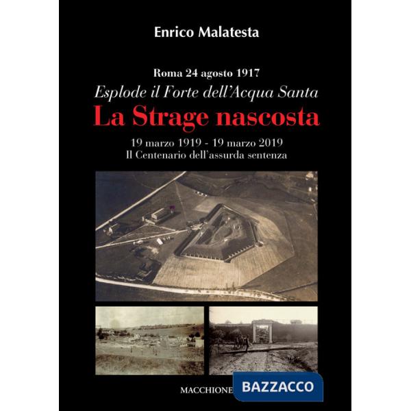 Strage nascosta. Roma, 24 agosto 1917. Esplode il Forte dell'Acqua Santa (La)