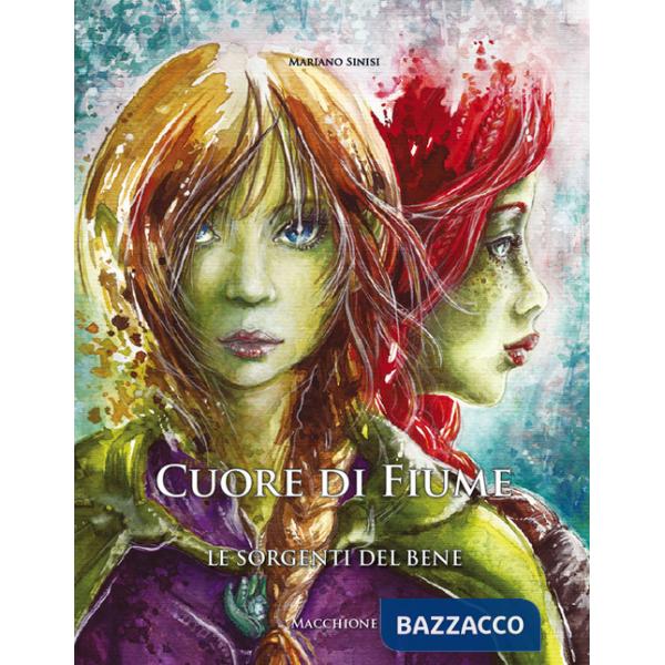 Sorgenti del bene. Cuore di fiume (Le)