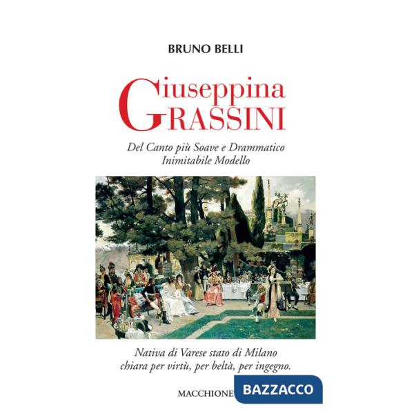 Giuseppina Grassini. Del canto più soave e drammatico inimitabile modello