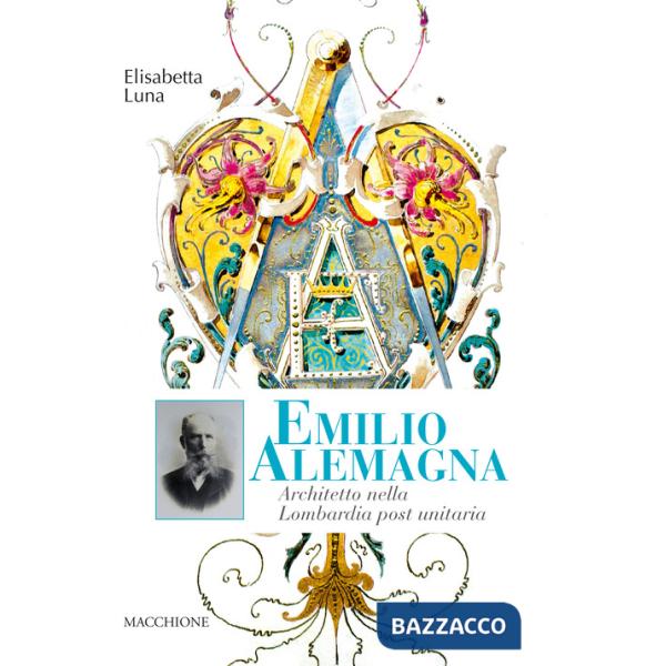 Emilio Alemagna. Architetto nella Lombardia post unitaria