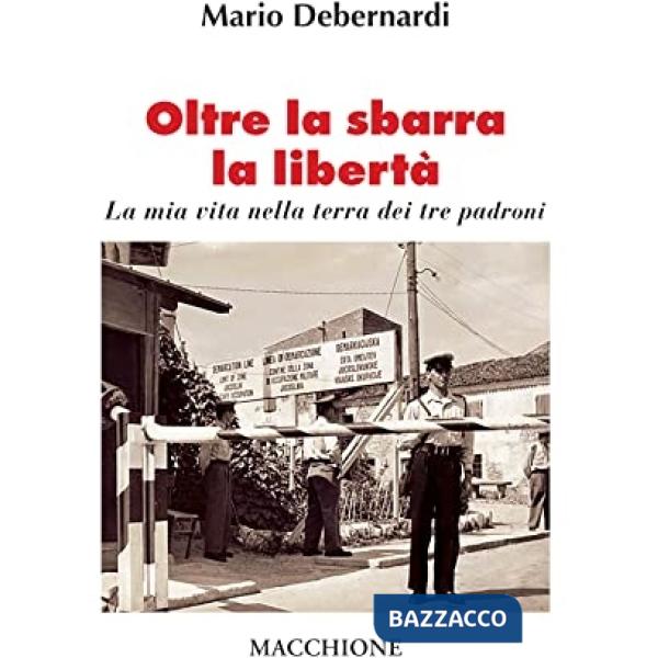 Oltre la sbarra la libertà. La mia vita nella terra dei tre padroni