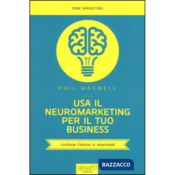 Usa il neuromarketing per il tuo business