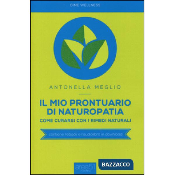 Mio prontuario di naturopatia. Come curarsi con i rimedi naturali (Il)