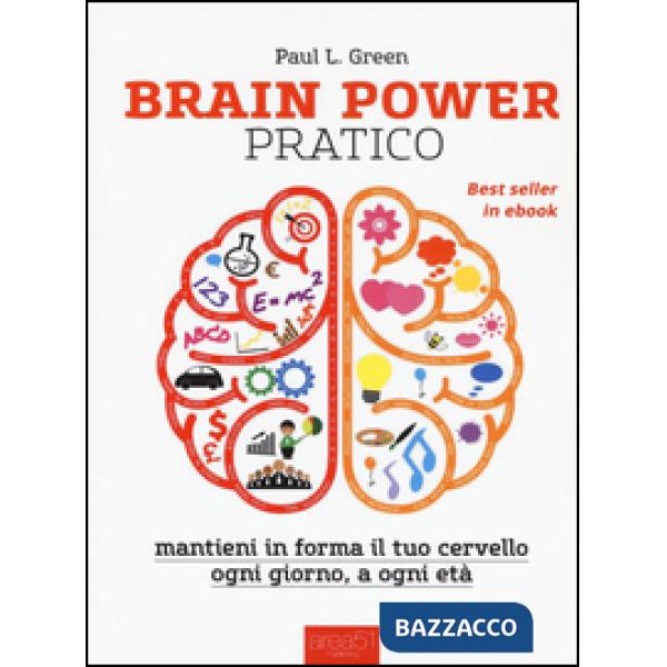Brain power pratico. Mantieni in forma il tuo cervello, ogni giorno a ogni età