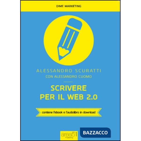 Scrivere per il web 2.0. Come fare content marketing che funziona. Con e-book