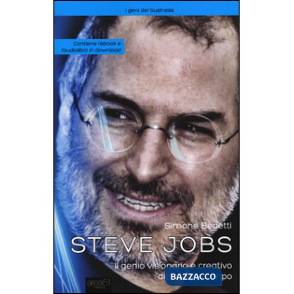 Steve Jobs. Il genio visionario e creativo del nostro tempo