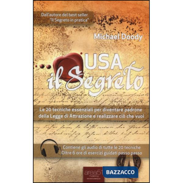 Usa il segreto. Le 20 tecniche essenziali per diventare padrone della Legge di A