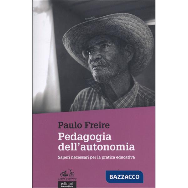 Pedagogia dell'autonomia. Saperi necessari per la pratica educativa