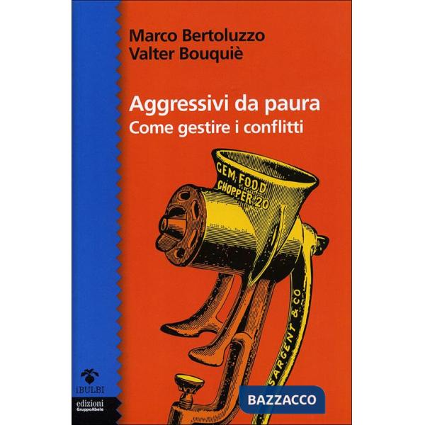 Aggressivi da paura. Come gestire i conflitti