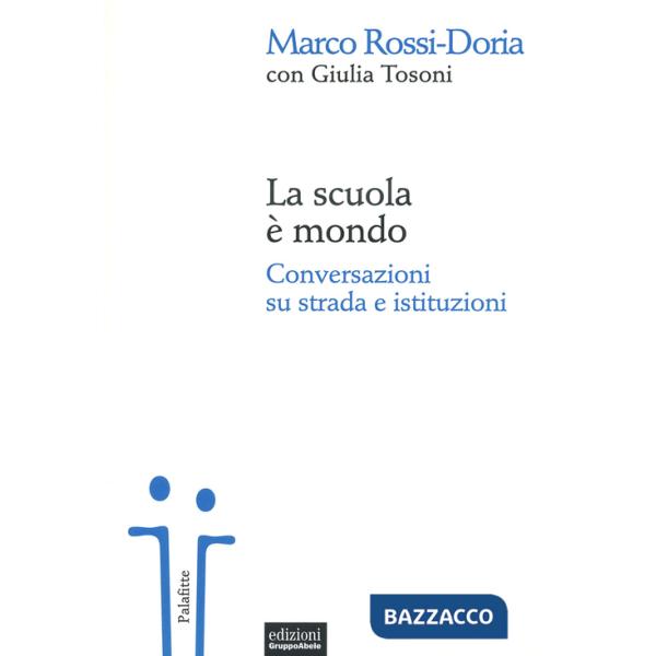 Scuola è mondo. Conversazioni su strada e istituzioni (La)