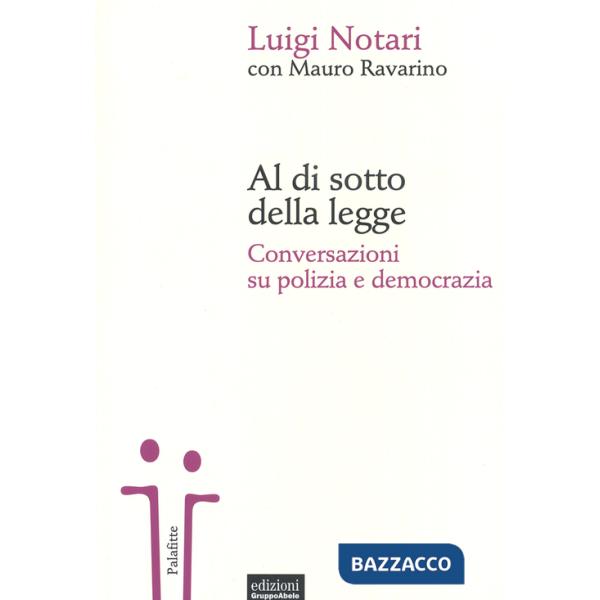 Al di sotto della legge. Conversazioni su polizia e democrazia