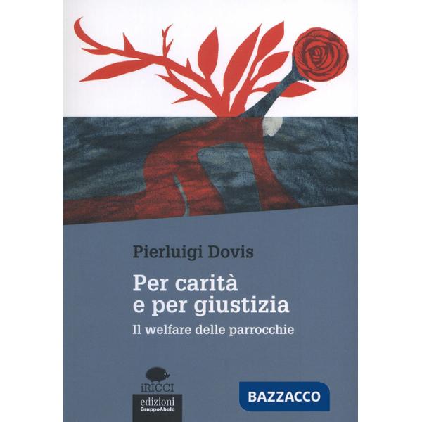 Per carità e per giustizia. Il welfare delle parrocchie