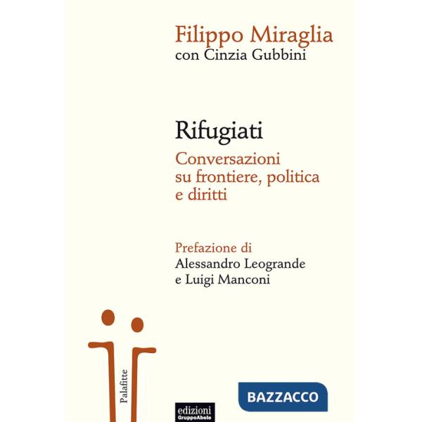 Rifugiati. Conversazioni su frontiere, politica e diritti