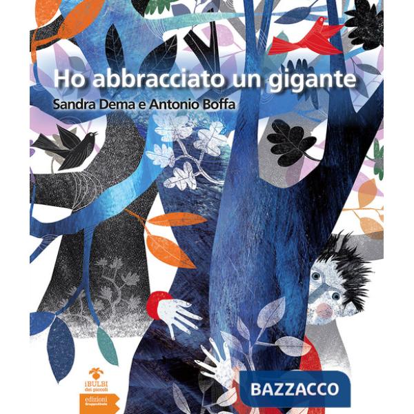 Ho abbracciato un gigante. Ediz. illustrata