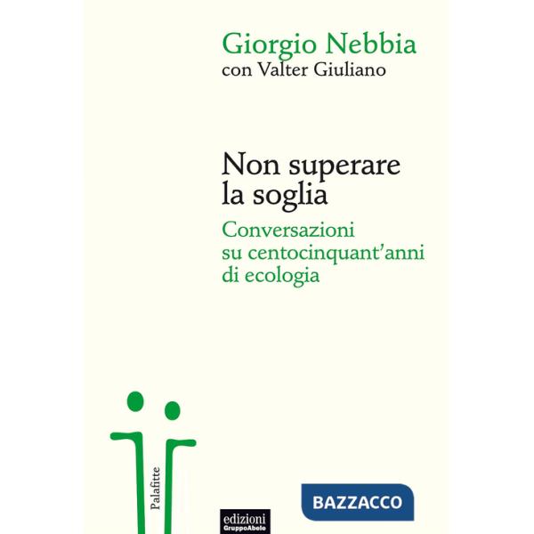 Non superare la soglia. Conversazioni su centocinquant'anni di ecologia