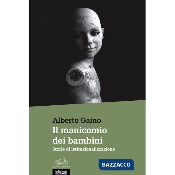Manicomio dei bambini. Storie di istituzionalizzazione (Il)