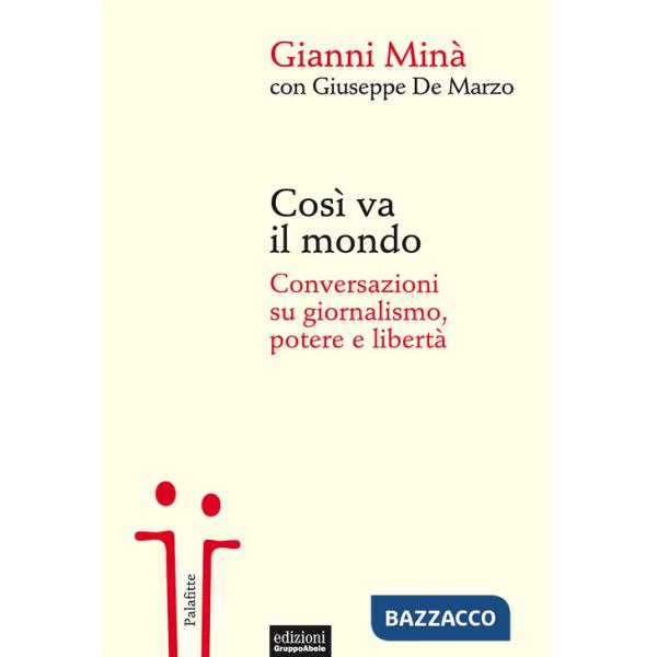 Così va il mondo. Conversazioni su giornalismo, potere e libertà
