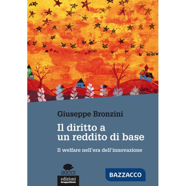 Diritto a un reddito di base. Il welfare nell'era dell'innovazione (Il)