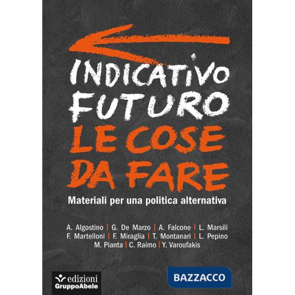 Indicativo futuro. Le cose da fare. Materiali per una politica alternativa