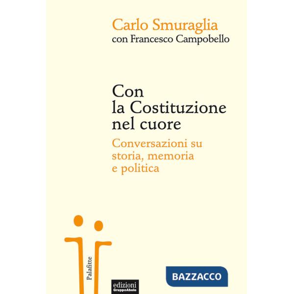 Con la Costituzione nel cuore. Conversazioni su storia, memoria e politica