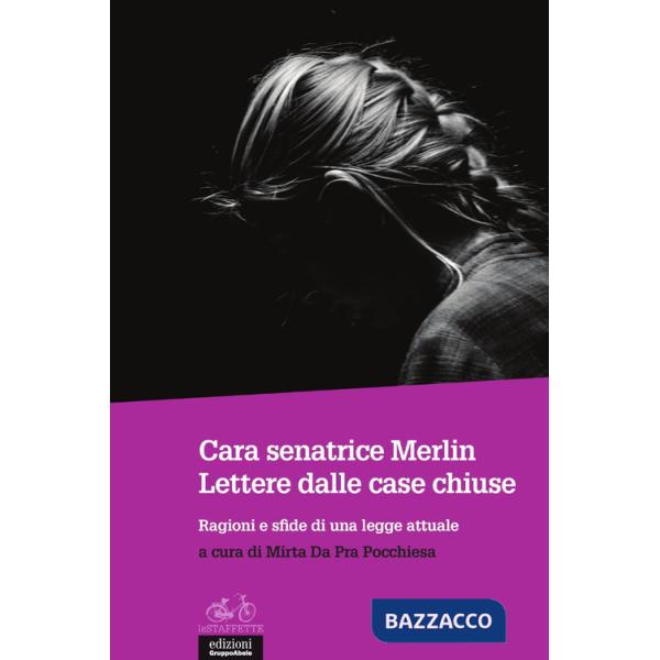 Cara senatrice Merlin. Lettere dalle case chiuse. Ragioni e sfide di una legge attuale