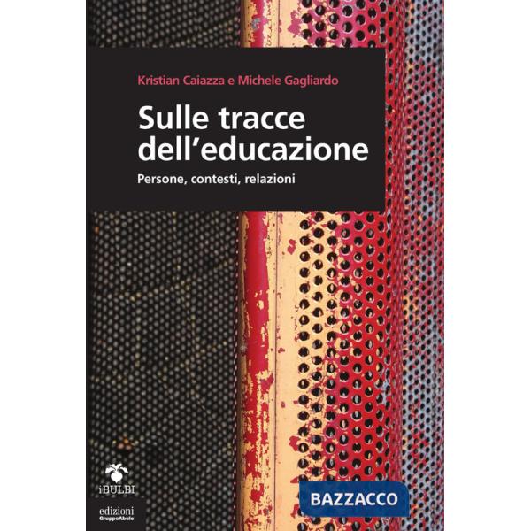 Sulle tracce dell'educazione. Persone, contesti, relazioni