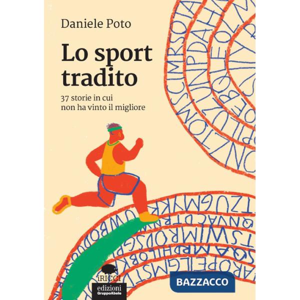 Sport tradito. 37 storie in cui non ha vinto il migliore (Lo)
