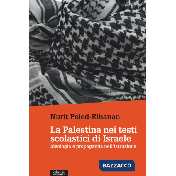 Palestina nei testi scolastici di Israele. Ideologia e propaganda nell'istruzione (La)