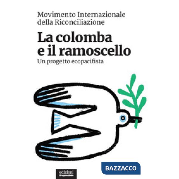 Colomba e il ramoscello. Un progetto ecopacifista (La)