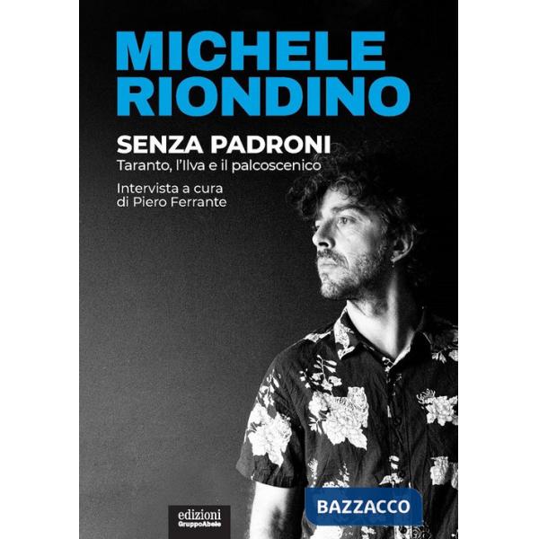 Senza padroni. Taranto, l'Ilva e il palcoscenico
