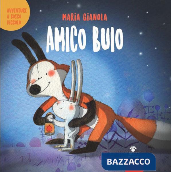 Amico buio. Avventure a Bosco piccolo. Ediz. a colori