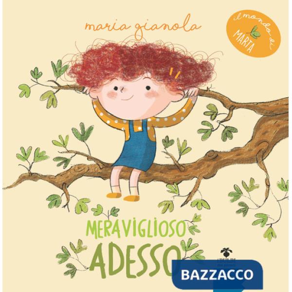 Meraviglioso adesso. Il mondo di Marta. Ediz. ad alta leggibilità