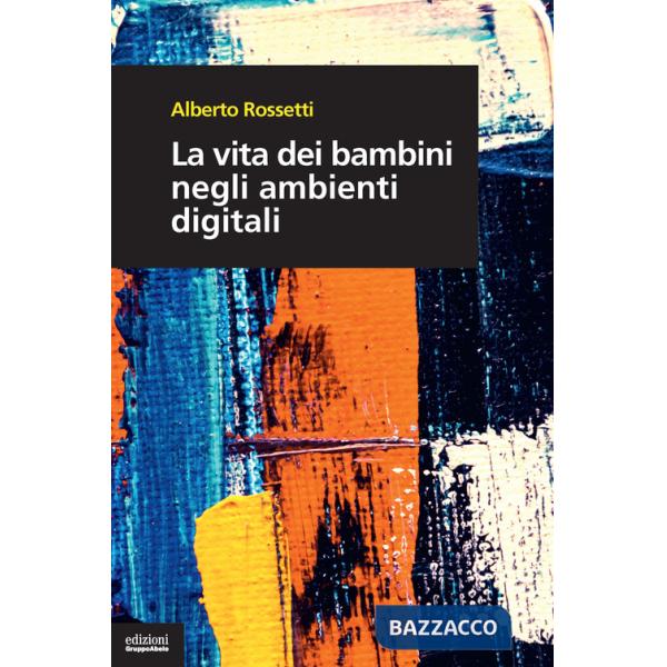 Vita dei bambini negli ambienti digitali (La)