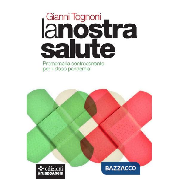 Nostra salute. Promemoria controcorrente per il dopo pandemia (La)